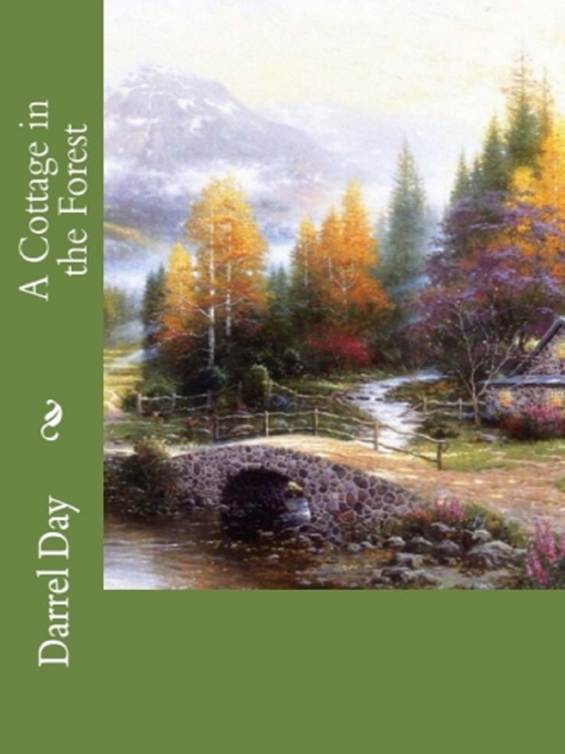 Title details for A Cottage in the Forest by Darrel Day - Available